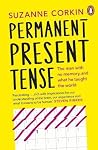 Permanent Present Tense: The man with no memory, and what he taught the world by Dr Suzanne Corkin (2014-06-05)
