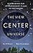 The View From the Center of the Universe: Discovering Our Extraordinary Place in the Cosmos by Primack, Joel R. Published by Riverhead Trade (2007) Paperback