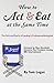 How to Act and Eat at Same Time: The Sequel - The Do's and Dont's of Landing a Professional Acting Job by Tom Logan (2003-10-01)