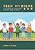Teen Hygiene - A Guide to S...