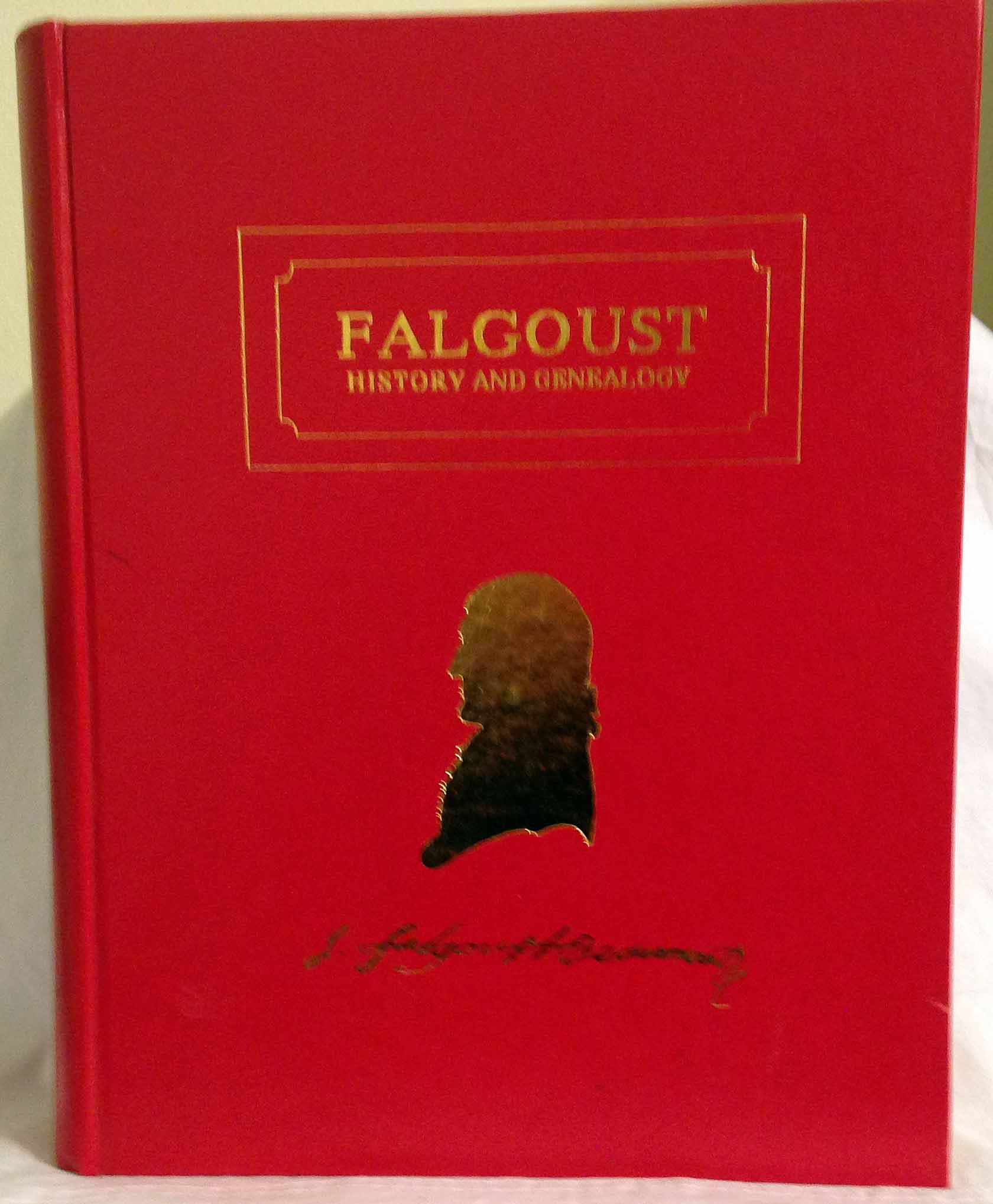 Falgoust: A history and genealogy of the Falgoust and Falgout families of France and Louisiana, 1555-1988 (Hardcover)