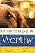 Worthy by Catherine Ryan Hyde