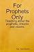 For Prophets Only