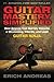 Guitar Mastery Simplified by Erich Andreas