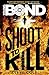 [Young Bond: Shoot to Kill] [By: Steve Cole] [October, 2015]
