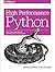High Performance Python: Practical Performant Programming for Humans by Gorelick (2014-09-20)