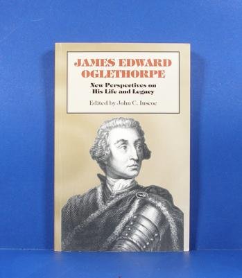 James Edward Oglethorpe; New Perspectives on His Life and Legacy (Paperback)