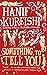 Something to Tell You by Hanif Kureishi (25-Dec-2008) Paperback