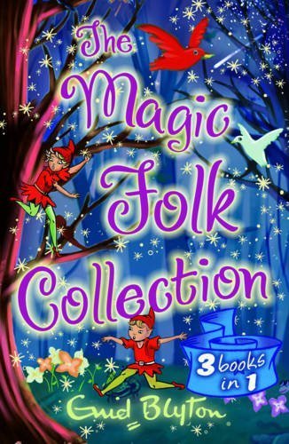 The Magic Folk Collection: A Book of Pixie Stories, The Book of Fairies, The Book of Brownies by Enid Blyton