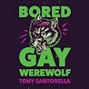 Bored Gay Werewolf