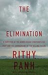 The Elimination: a Survivor of the Khmer Rouge Confronts his Past and the Commandant of the Killing Fields The Elimination: a Survivor of the Khmer Rouge Confronts his Past and the Commandant of the Killing Fields
