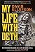 My Life With Deth : Discovering Meaning in a Life of Rock & Roll by David Ellefson (2013-11-29)