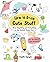 NEW-How to Draw Cute Stuff: Draw Anything and Everything in the Cutest Style Ever! (Volume 1)