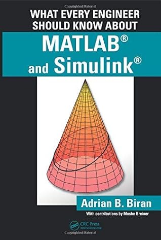 What Every Engineer Should Know about MATLAB® and Simulink® by Adrian B. Biran (2010-07-20)