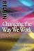 Changing the Way We Work by Meredith R. Belbin (1997-03-10)