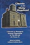 Ghosts of the Molly Maguires? A Decade of Strange and Unusual Happenings in the Old Jail, Jim Thorpe, PA.