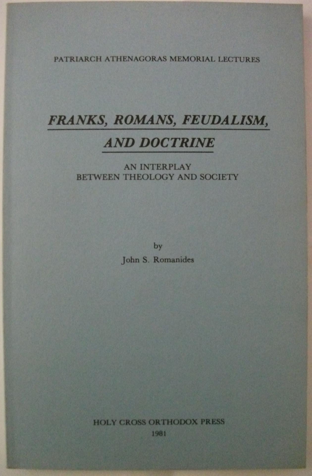Franks, Romans, Feudalism, and Doctrine: An Interplay Between Theology and Society (Patriarch Athenagoras Memorial Lectures)
