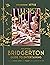 The Official Bridgerton Guide to Entertaining: How to Cook, Host, and Toast Like a Member of the Ton: A Cookbook