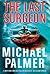 Last Surgeon by Michael Palmer (2010-08-01)