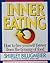 Inner Eating: How to Free Yourself Forever from the Tyranny of Food