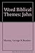 John (Word Biblical Themes)...