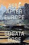 Asia after Europe by Sugata Bose Asia after Europe by Sugata Bose