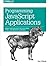 Programming JavaScript Applications: Robust Web Architecture with Node, HTML5, and Modern JS Libraries by Eric Elliott (2014-07-20)