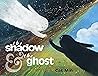 The Shadow and the Ghost