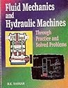 Fluid Mechanics and Hydraulic Machines Through Practice and Solved Problems