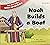 Ben and Allie's Bible Adventures: Noah Builds a Boat