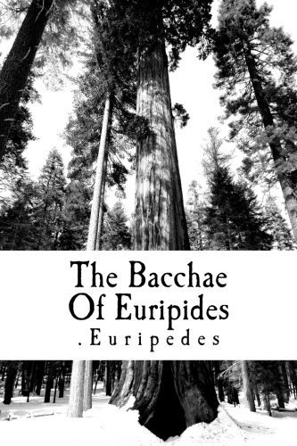 The Bacchae Of Euripides by Euripedes