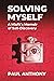 Solving Myself: A Misfit's Memoir of Self-Discovery