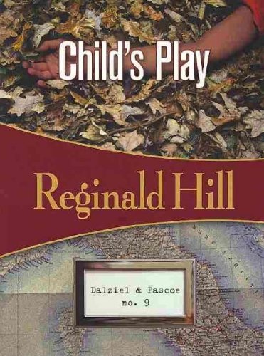By Reginald Hill - Child's Play: Dalziel & Pascoe #9 (Reprint) (2010-12-01) [Paperback]