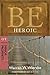 Be Heroic 2nd (second) Edition by Wiersbe, Warren published by David C Cook Publishing Company (2011)