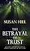 The Betrayal of Trust (Chief Superintendent Simon Serrailler Mystery)