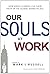 Our Souls At Work by Mark L. Russell (2010-01-01)