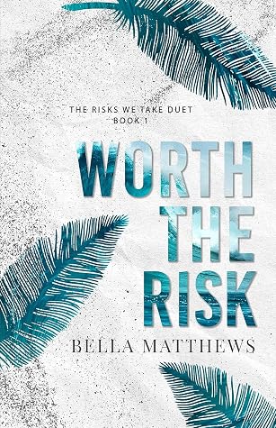 Worth the Risk (The Risks We Take Duet, #1)