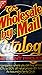 The Wholesale By Mail Catalog