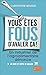 Vous ??tes fous d'avaler ??a !  by Christophe Brusset