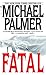 FATAL By Palmer, Michael (Author) Mass Market Paperbound on 30-Sep-2003