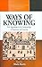 Ways of Knowing: New Approaches in the Anthropology of Knowledge and Learning (Methodology & History in Anthropology) (2007-10-30)