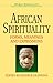 African Spirituality (World Spirituality) by Jacob K. Olupona... by Jacob K. Olupona