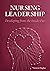 Nursing Leadership: Developing from the Inside Out
