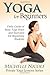 By Michelle Nicole - Yoga for Beginners: The Daily Guide of Basic Yoga Poses and Exercises for Beginning Students: 1 (Private Yoga Lessons) (2/27/13)