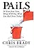 Pails: 20 Years from Now, What Will You Wish You Had Done Today? by Brady, Chris (2013) Hardcover