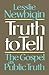 By Lesslie Newbigin - Truth to Tell: The Gospel as Public Truth: 1st (first) Edition
