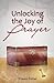 Unlocking the Joy of Prayer