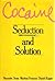 Cocaine: Seduction and Solution