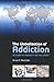 The Globalization of Addiction: A Study in Poverty of the Spirit by Bruce Alexander (2010-04-30)