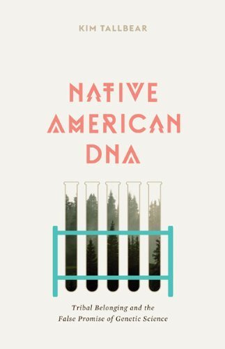 Native American DNA: Tribal Belonging and the False Promise of Genetic Science by TallBear, Kim(September 1, 2013) Paperback